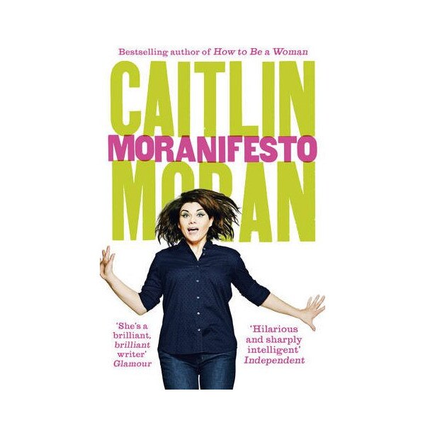 Moranifesto - Caitlin Moran