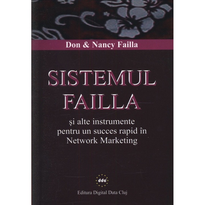 Sistemul Failla si alte instrumente pentru un succes rapid in Network Marketing - Nancy Failla,Don Failla