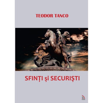 Sfinti si securisti - Teodor Tanco Sfinti si securisti - Teodor Tanco