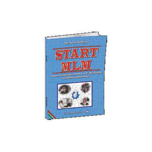 Start MLM - Sikeres uzletepites MLM termekforgalmazokent - Dan Marius Dumitras