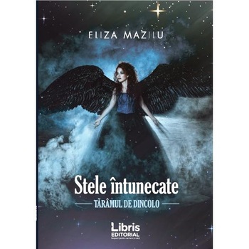 Stele intunecate. Taramul de dincolo - Eliza Mazilu Stele intunecate. Taramul de dincolo - Eliza Mazilu