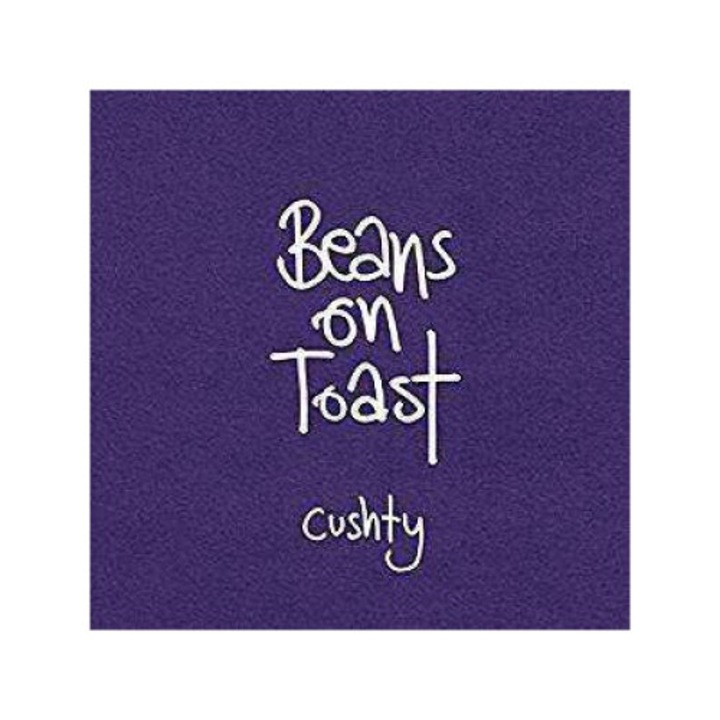 Beans On Toast - Cushty (CD)