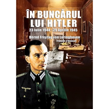 In Buncarul lui Hitler, de Bernd Freytag von Loringhoven, Miidecarti, 160 pagini In Buncarul lui Hitler, de Bernd Freytag von Loringhoven, Miidecarti, 160 pagini