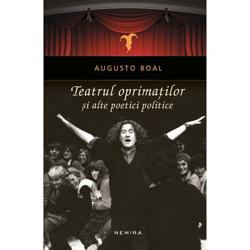 Teatrul oprimatilor si alte poetici politice - Augusto Boal Teatrul oprimatilor si alte poetici politice - Augusto Boal