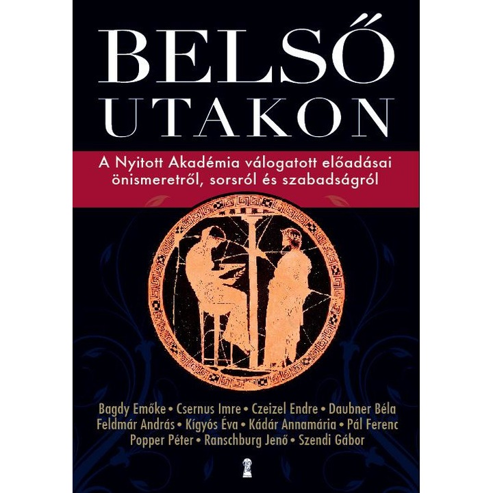 Belső utakon - A Nyitott Akadémia válogatott előadásai önismeretről, sorsról és szabadságról