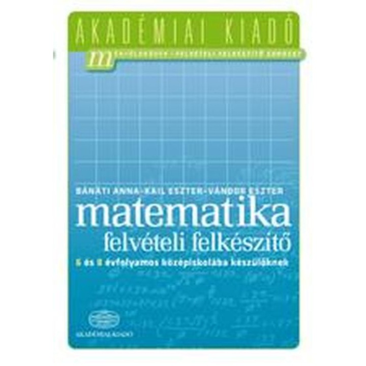 Felvételi felkészítő matematika - 6-8 évfolyamos középiskolába készülőknek