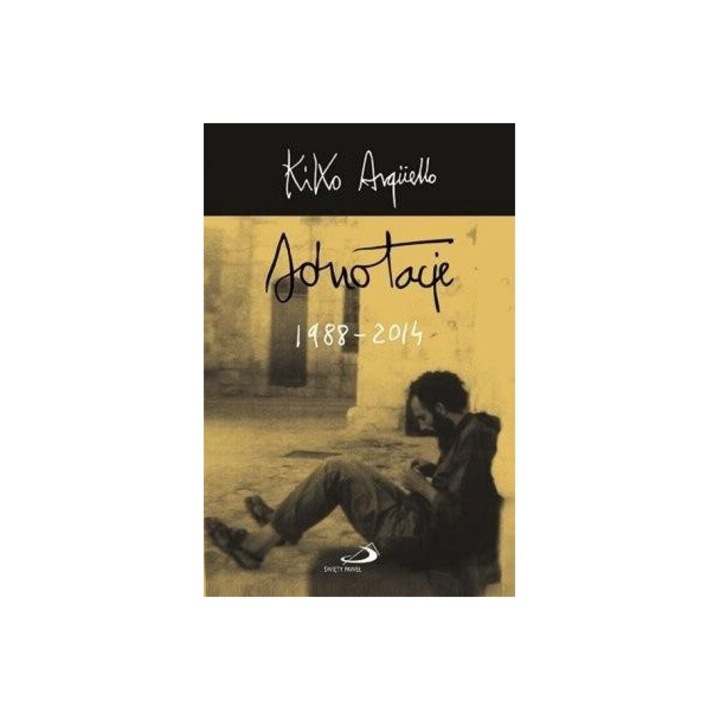 Adnotacje 1988-2014, Kiko Argello, Edycja Swietego Pawla, 2018, 256 pagini