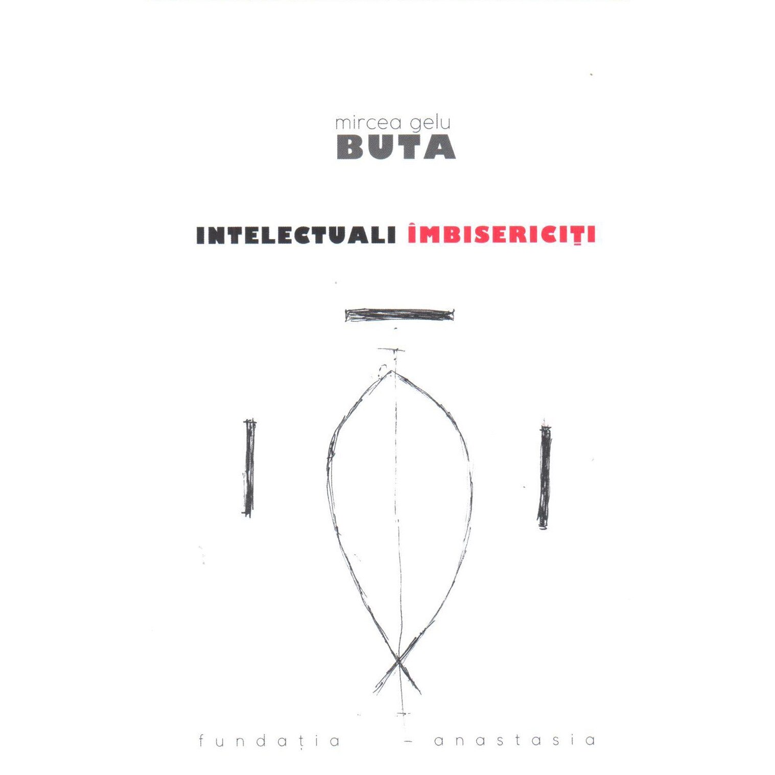 Intelectuali imbisericiti - Mircea Gelu Buta