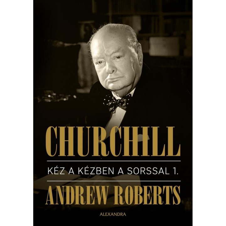 Andrew Roberts: Churchill I.-II