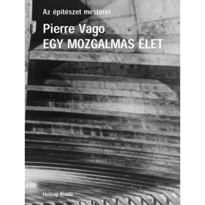 Pierre Vago: Egy mozgalmas élet
