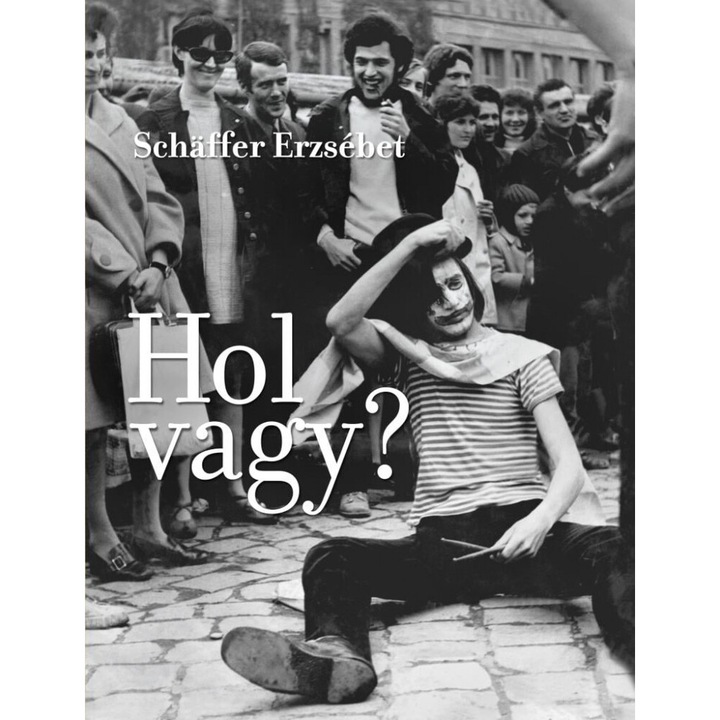 Schäffer Erzsébet: Hol vagy