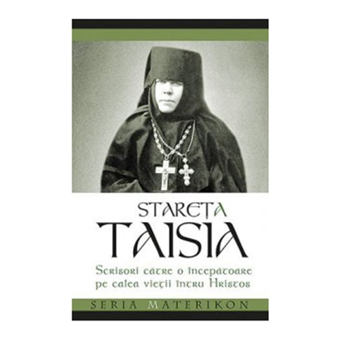 Scrisori catre o incepatoare pe calea vietii intru Hristos - stareta Taisia