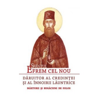 Sfantul Efrem cel Nou - Daruitor al credintei si al innoirii launtrice Sfantul Efrem cel Nou - Daruitor al credintei si al innoirii launtrice