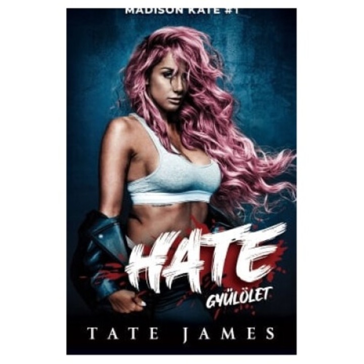 Tate James; Madison Kate 1. – Hate – Gyűlölet