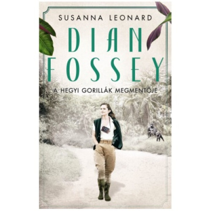 Susanna Leonard: Dian Fossey – A hegyi gorillák megmentője