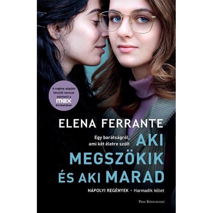 Elena Ferrante: Aki megszökik és aki marad