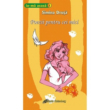 Poezii pentru cei mici - Simona Druta Poezii pentru cei mici - Simona Druta