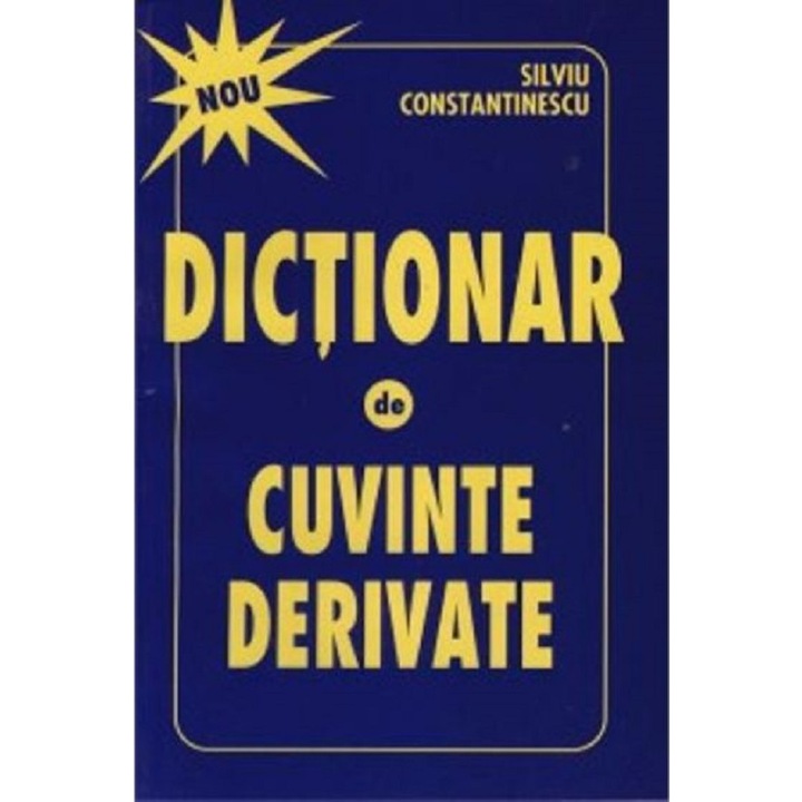 Dictionar De Cuvinte Derivate - Silviu Constantinescu