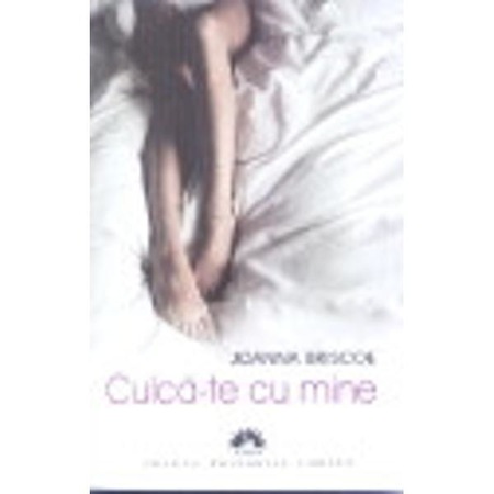 Culca Te Cu Mine Joanna Briscoe Emag Ro