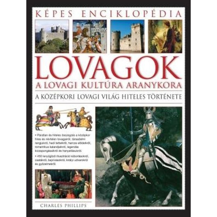 LOVAGOK - A LOVAGI KULTÚRA ARANYKORA - KÉPES ENCIKLOPÉDIA