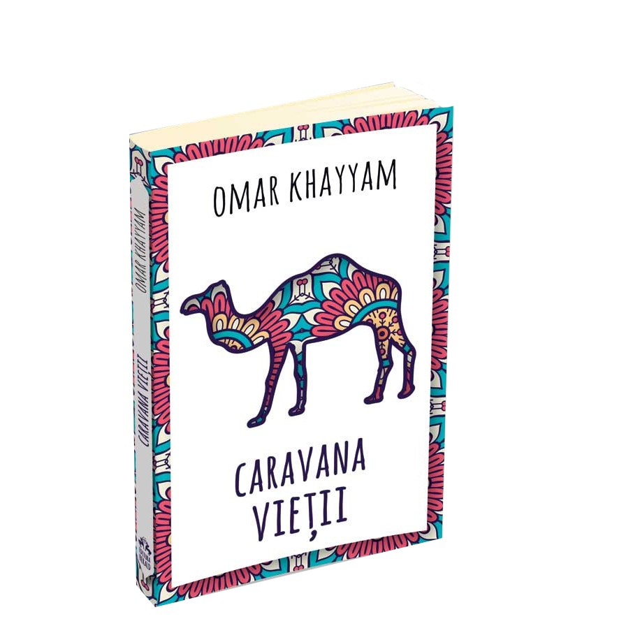 Caravana vietii - 500 De Catrene - Omar Khayyam