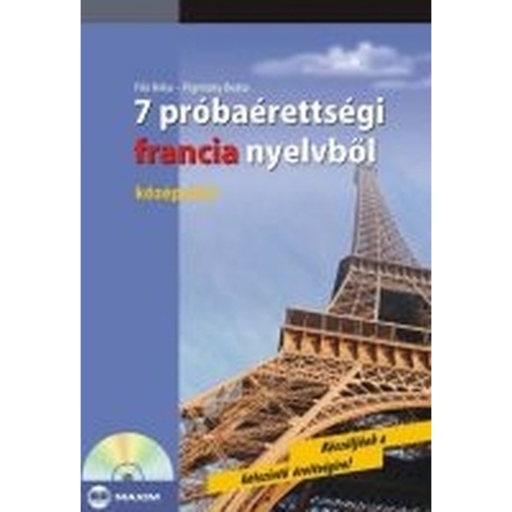 7 EXAMENE DE BACALAUREAT LA LIMBA FRANCEZĂ - NIVEL MEDIU