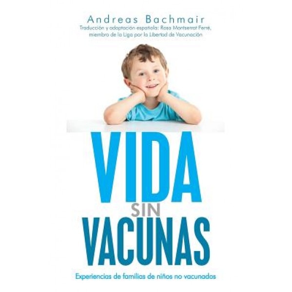 Vida Sin Vacunas: Experiencias de Familias de Ninos No Vacunados, Andreas Bachmair (Author)