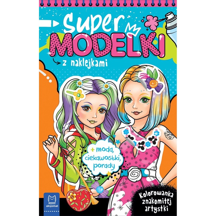 Supermodelki z naklejkami. Kolorowanka znakomitej artystki, Anna Podgorska, AKSJOMAT, 2024, 48 pagini