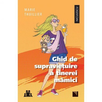 Ghid de supravietuire a tinerei mamici - Marie Thuillier Ghid de supravietuire a tinerei mamici - Marie Thuillier