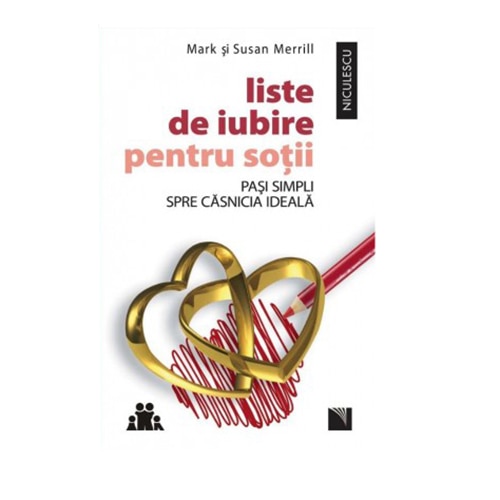 Liste de iubire pentru sotii. Pasi simpli spre casnicia ideala - Mark si Susan Merrill