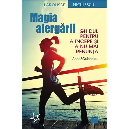 Magia Alergarii Ghidul Pentru A Incepe Si A Nu Mai Renunta Anne Dubndidu Emag Ro