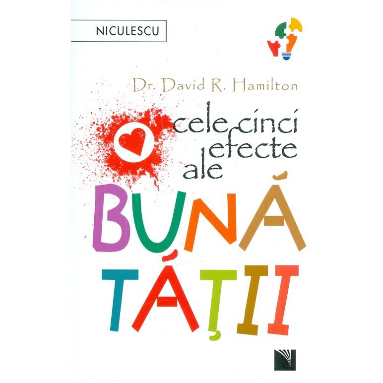 Cele cinci efecte ale bunatatii - Dr. David R. Hamilton
