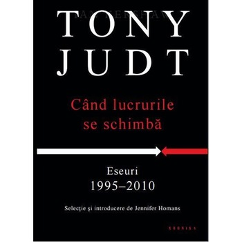 Cand Lucrurile Se Schimba. Tony Judt Cand Lucrurile Se Schimba. Tony Judt