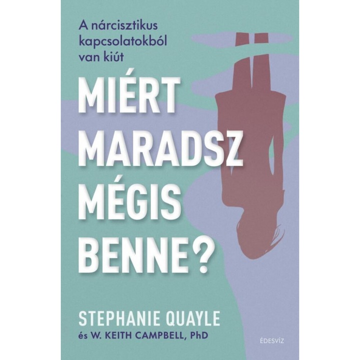Stephanie Quayle, PhD W. Keith Campbell: Miért maradsz mégis benne
