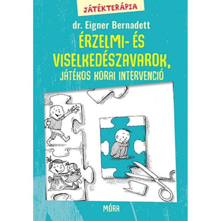 Dr. Eigner Bernadett; Játékterápia 2. - Érzelmi- és viselkedészavarok, játékos korai intervenció