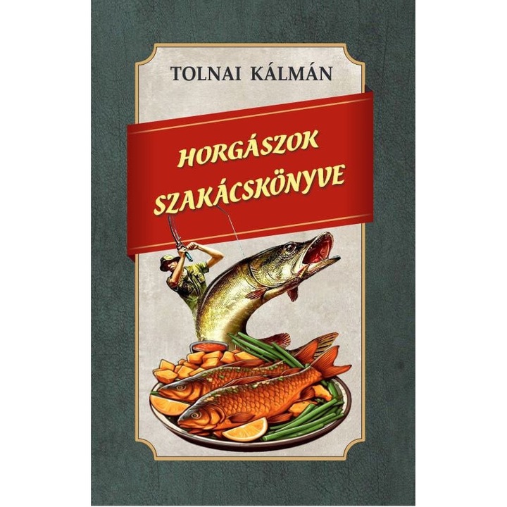 Tolnai Kálmán; Horgászok szakácskönyve
