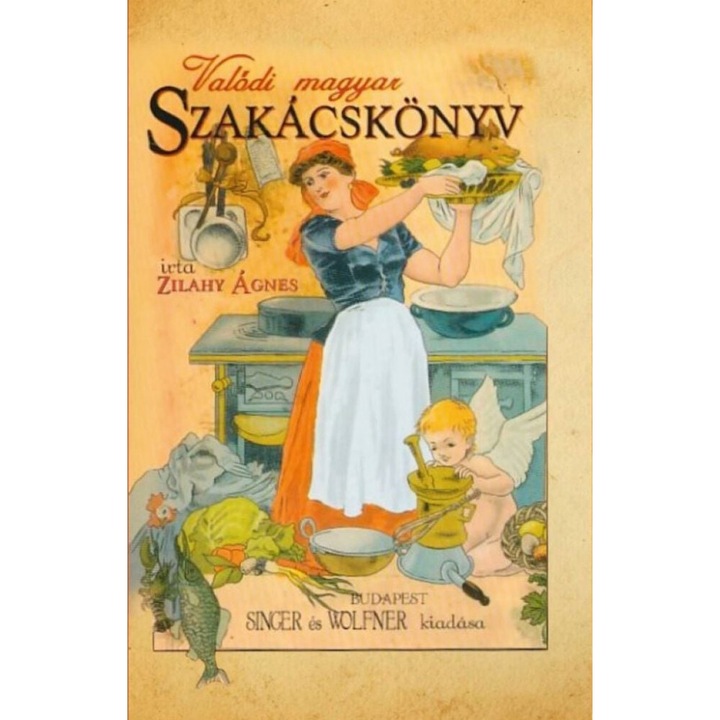 Zilahy Ágnes; Valódi magyar szakácskönyv