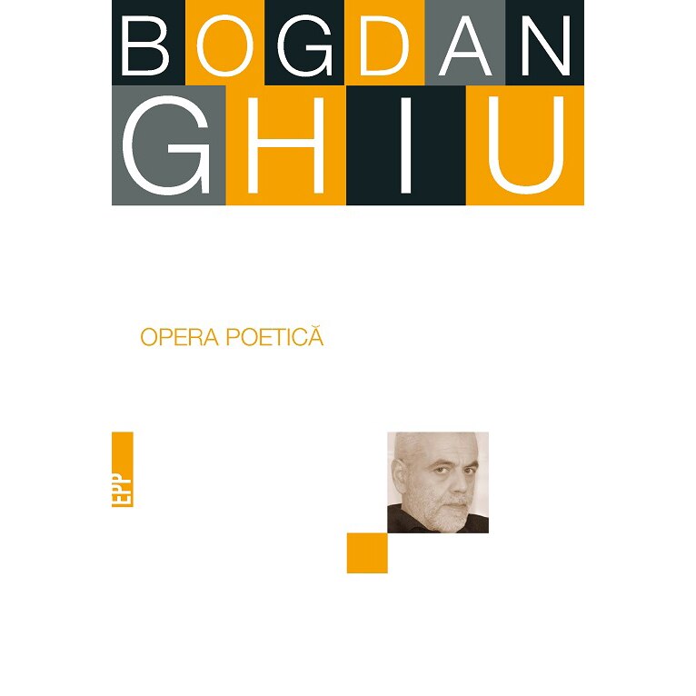 Opera poetica. Bogdan Ghiu