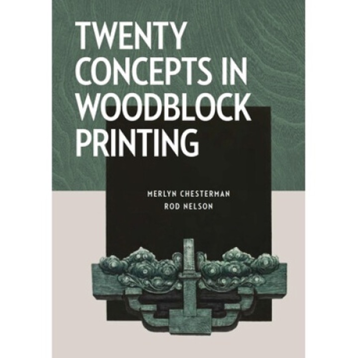 Twenty Concepts In Woodblock Printing - Merlyn Chesterman