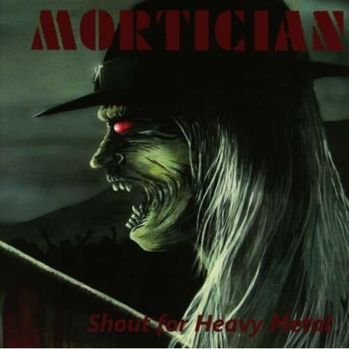 Mortician - Shout For Heavy Metal (CD)