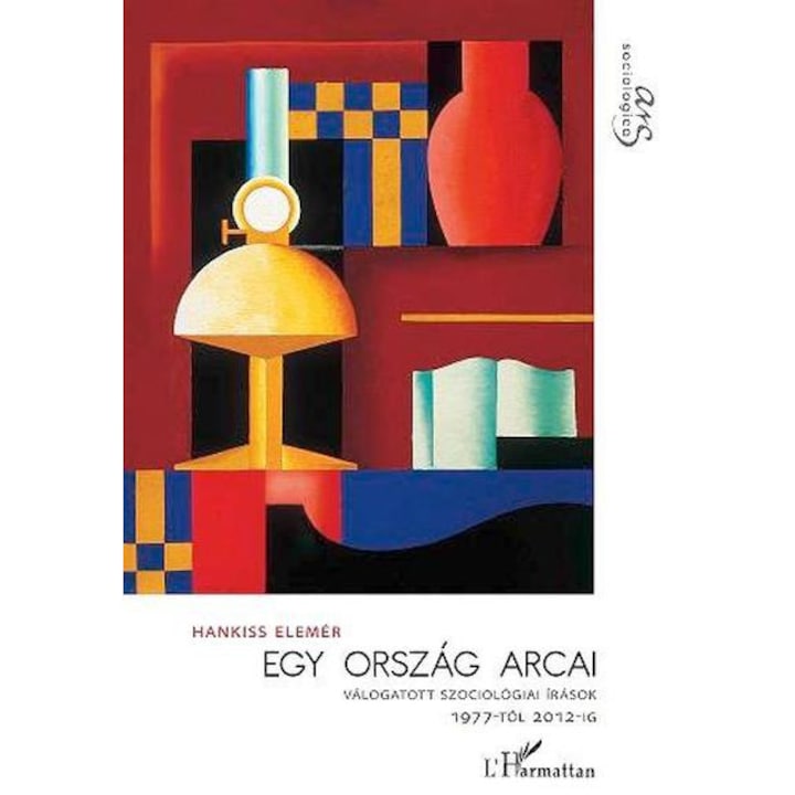 Egy ország arcai. Válogatott szociológiai tanulmányok 1977-2012