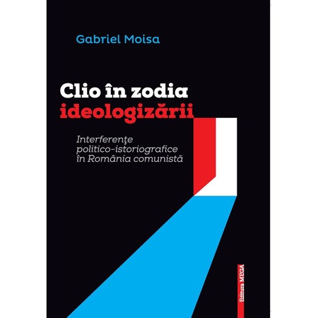 Clio In Zodia Ideologizarii Interferente Politico Istoriografice