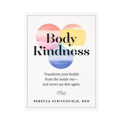 Body Kindness - Rebecca Scritchfield