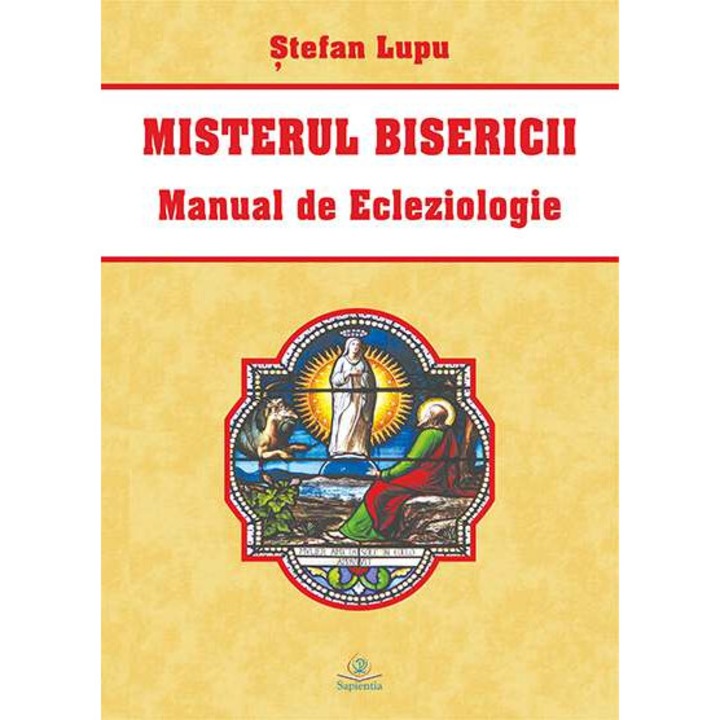 Misterul Bisericii: Manual de Ecleziologie, Stefan Lupu, Iasi 2016