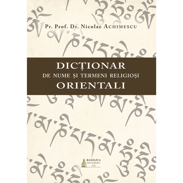 Dictionar de nume si termeni religiosi orientali - Pr. Prof. Dr. Nicolae Achimescu