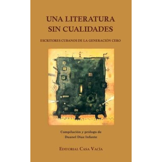 Una Literatura Sin Cualidades, Duanel Diaz Infante Rologuista) (Author)