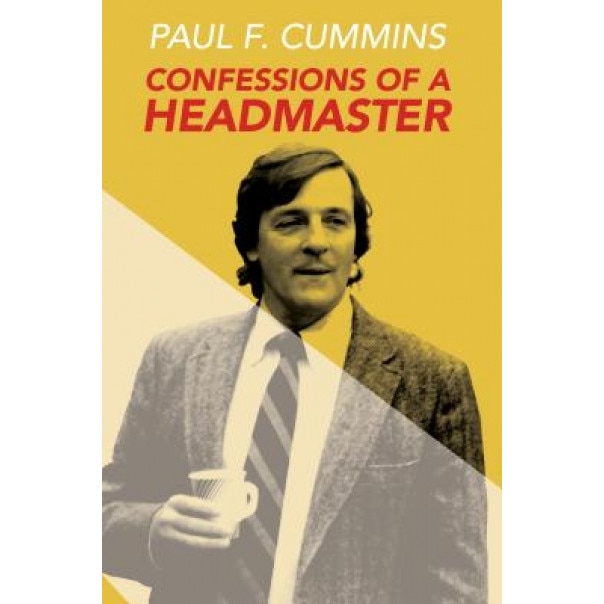 Confessions of a Headmaster, Paul F. Cummins (Author)