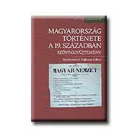 Magyarorszag Tortenete A 19 Szazadban Szoveggyujtemeny Emag Hu