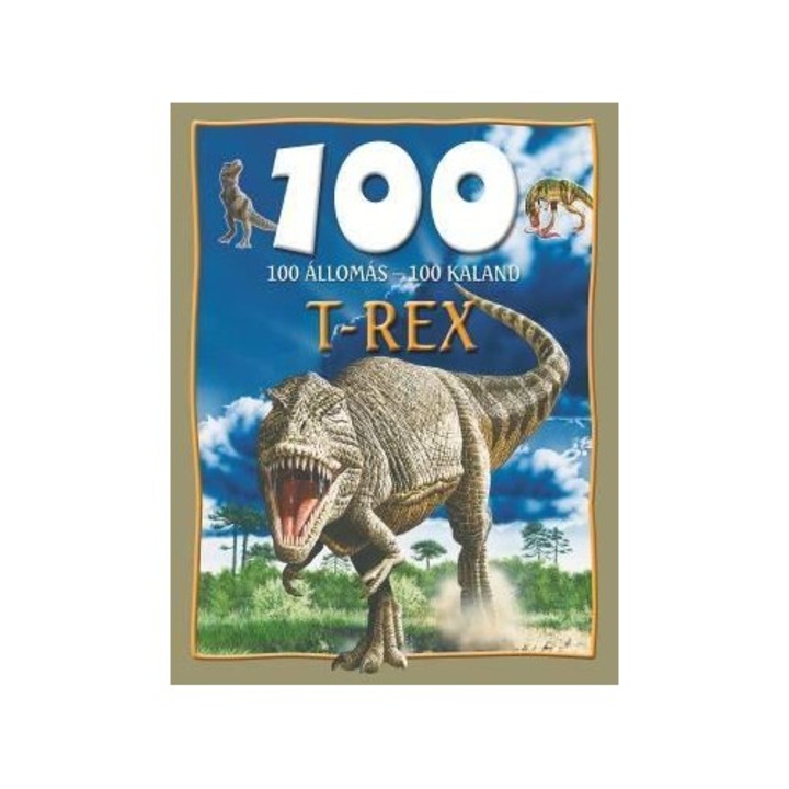 100 ÁLLOMÁS - 100 KALAND - T-REX