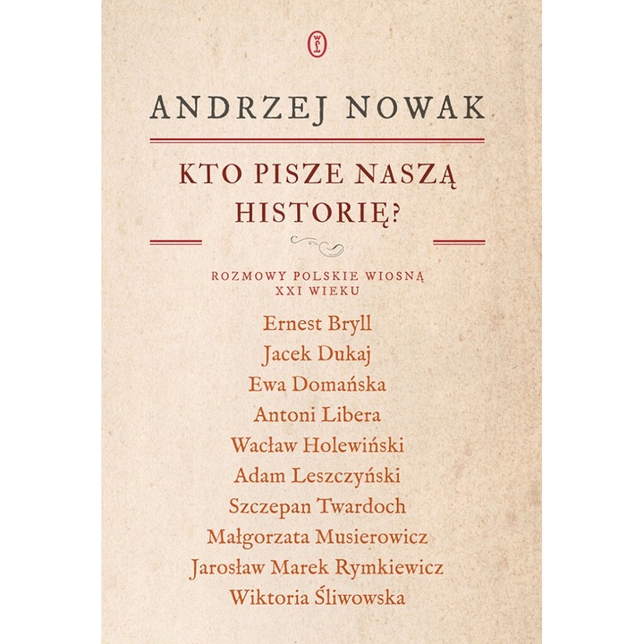 Kto pisze nasza historie? Rozmowy polskie wiosna XXI wieku, Andrzej Nowak, 2024